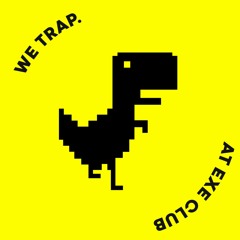 WE TRAP / EXE CLUB
