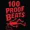 100 PROOF BEATS