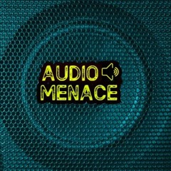 Audio Menace