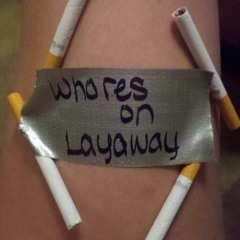 Whores on Layaway