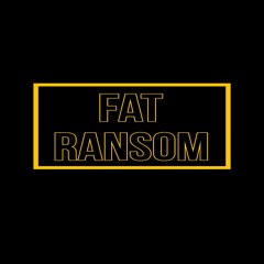 Fat Ransom