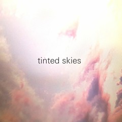 tinted skies - better