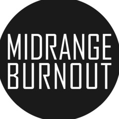 Midrange Burnout