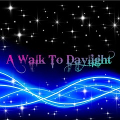 A Walk To Daylight