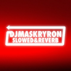 DJ Maskryron Slowed Reverb