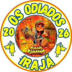 TURMA OS ODIADOS DE IRAJÁ 2025 🎭🤬💣🥋
