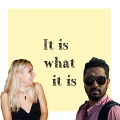 It is What it is Podcast