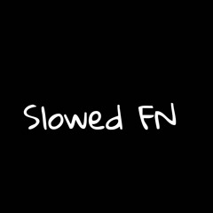 Slowed FN