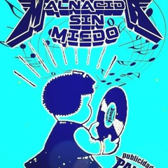 Malnacida Sin Miedo