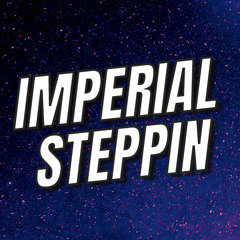 Imperial Steppin'