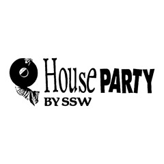 House PARTY BY SSW