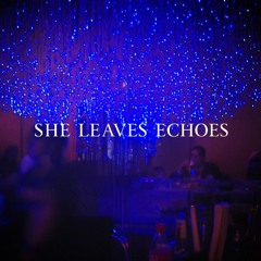 She Leaves Echoes