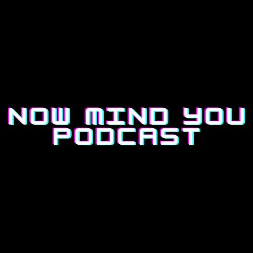 Now Mind You Podcast’s avatar