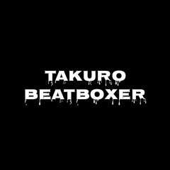 TAKURO Beatboxer