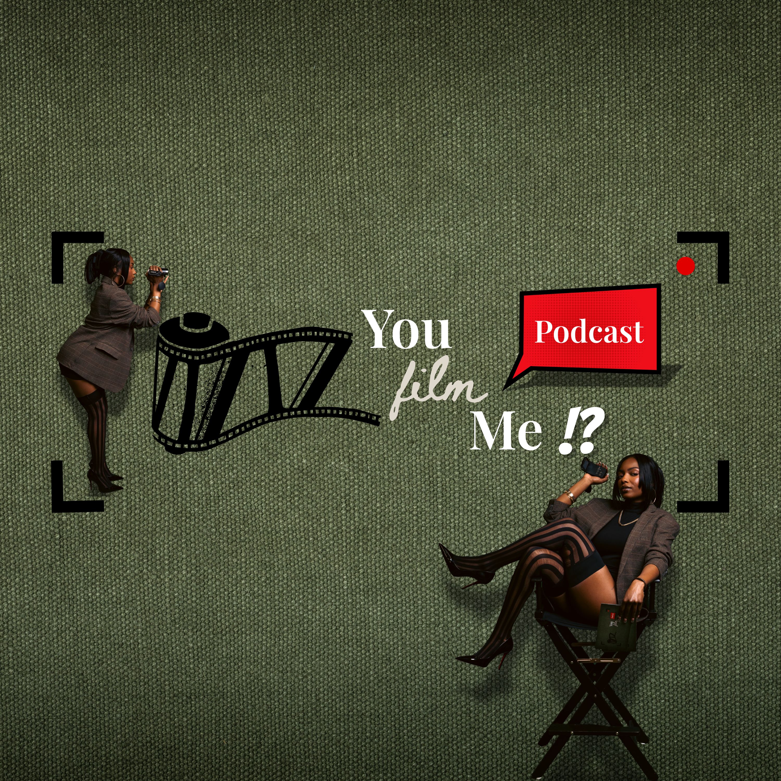 You Film Me!? Podcast