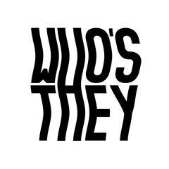 WHO'S THEY.