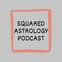 Squared Astrology Podcast