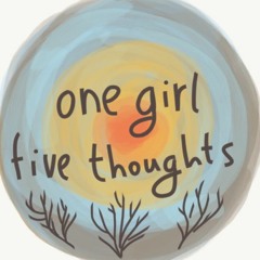 one girl five thoughts