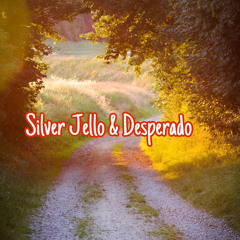 silverjello & Desperado