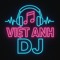 VIỆT ANH DJ