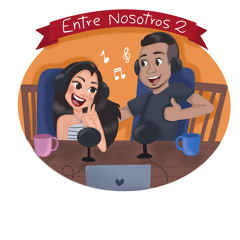 Entre Nosotros 2 Podcast