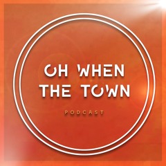 Oh When The Town