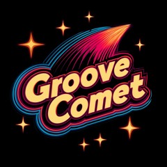 Groove Comet