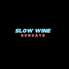 Slow Wine Sundays