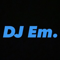 DJ Em.