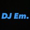 DJ Em.