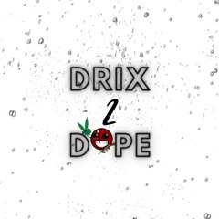 Drix 2 Dope²ᴴʸᵖᵗ
