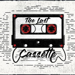 THE LAST CASSETTE