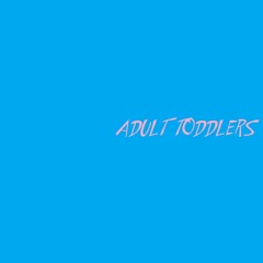 Adult Toddlers