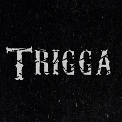 Trigga