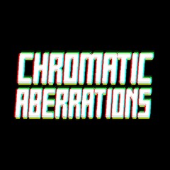 CHROMATIC ABERRATIONS