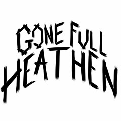 Gone Full Heathen