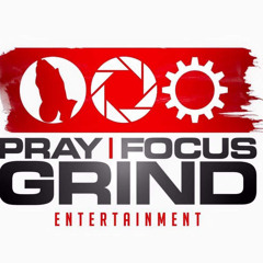 Pray Focus Grind Ent
