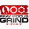 Pray Focus Grind Ent
