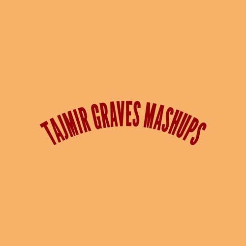 Tajmir Graves Mashups’s avatar