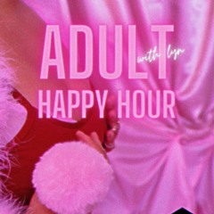 Adult Happy Hour