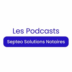 Les Podcasts Septeo Solutions Notaires