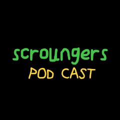 SCROUNGERS POD CAST