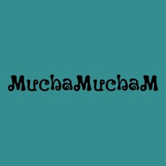 MuchaMuchaM