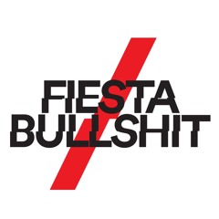 Fiesta&Bullshit