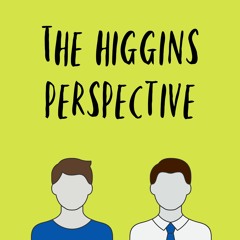 The Higgins Perspective