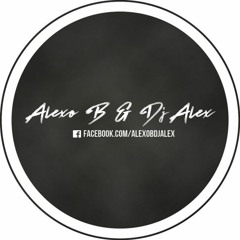 Alexo B & Dj Alex ♪