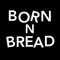 BORN N BREAD