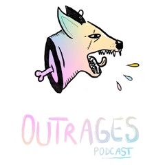Outrages, le podcast