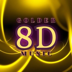 GOLDER MUSIC | 8D Audio