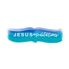 Jesus Meditations Episode 23